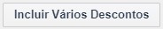 Botão Incluir Vários Descontos FINAL.jpg