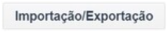 botão Importação-Exportação.FINAL.png