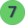 7